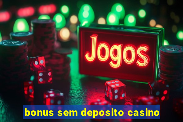 bonus sem deposito casino