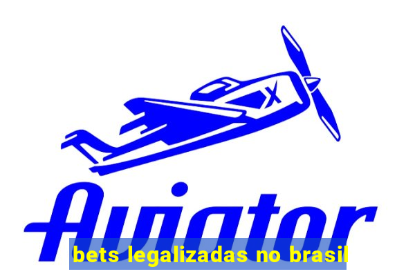 bets legalizadas no brasil