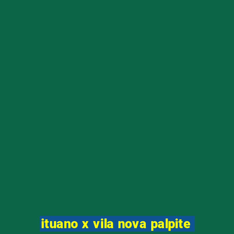 ituano x vila nova palpite