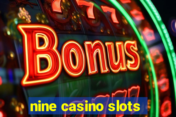 nine casino slots