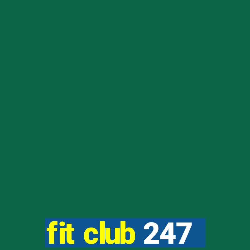 fit club 247