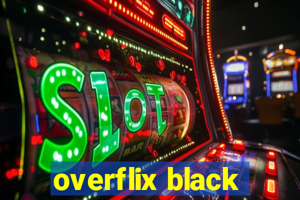 overflix black