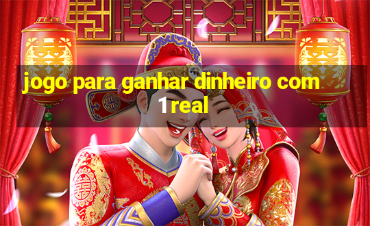 jogo para ganhar dinheiro com 1 real