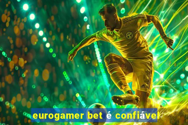 eurogamer bet é confiável