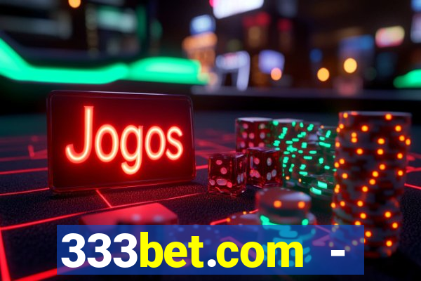 333bet.com - ca?a-níqueis online cassino