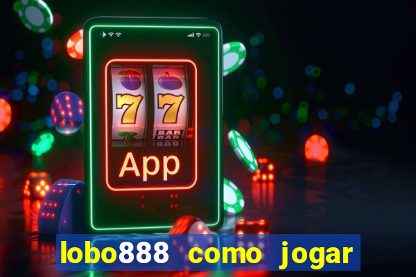 lobo888 como jogar fortune tiger