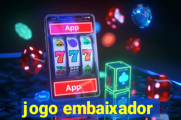 jogo embaixador