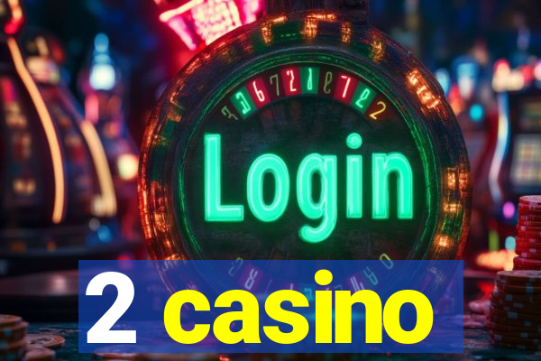 2 casino