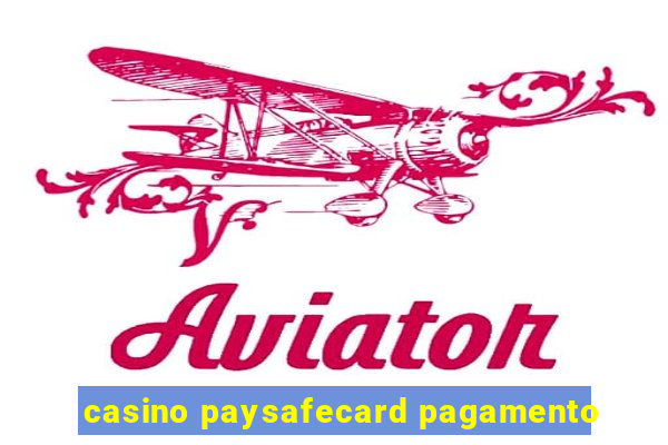 casino paysafecard pagamento