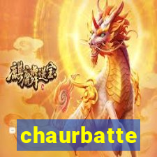 chaurbatte