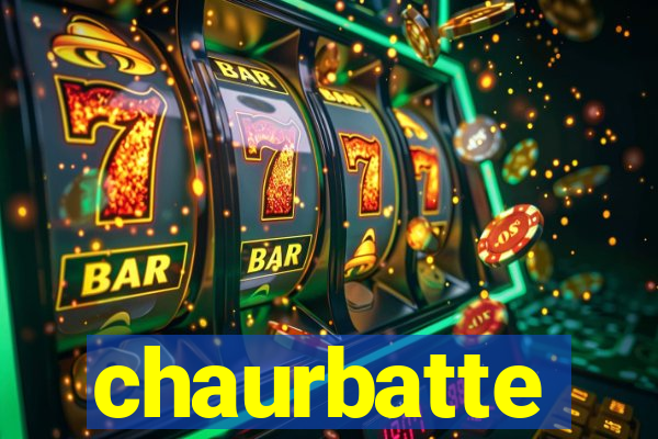 chaurbatte