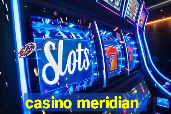 casino meridian