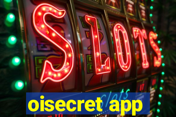 oisecret app