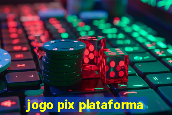 jogo pix plataforma