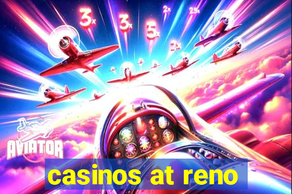 casinos at reno