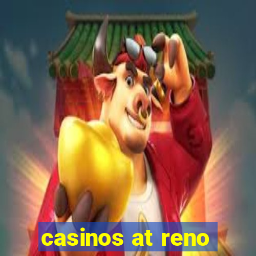 casinos at reno