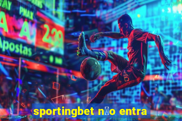 sportingbet n茫o entra