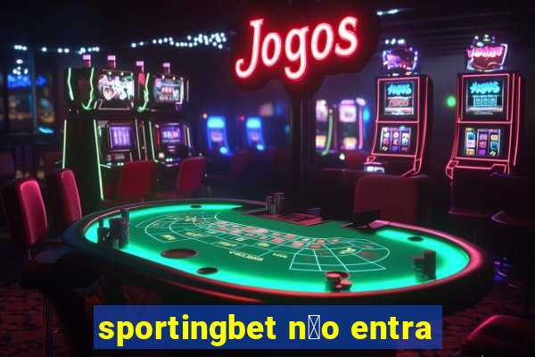 sportingbet n茫o entra