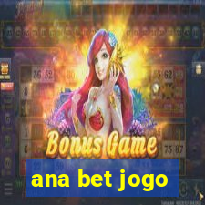 ana bet jogo