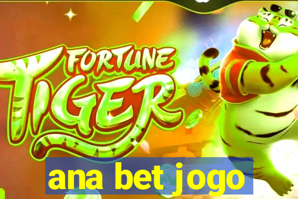 ana bet jogo