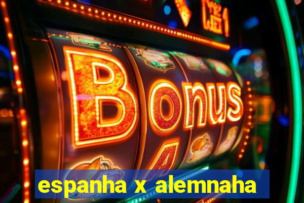 espanha x alemnaha