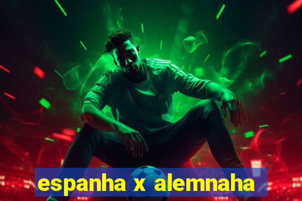 espanha x alemnaha