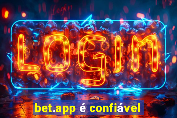 bet.app é confiável