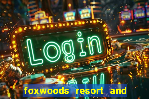 foxwoods resort and casino connecticut