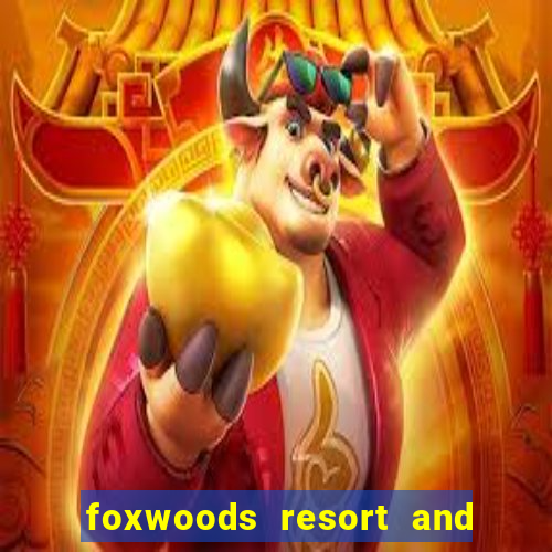 foxwoods resort and casino connecticut