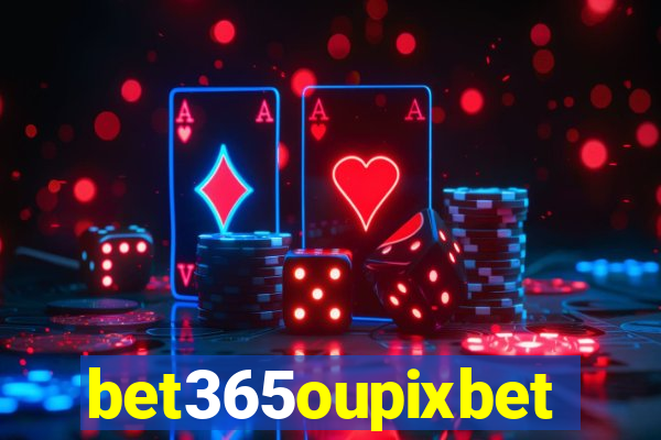 bet365oupixbet