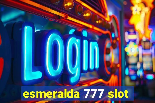 esmeralda 777 slot