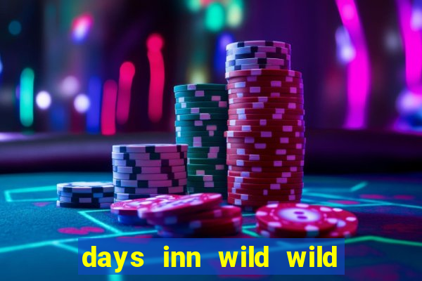 days inn wild wild west casino