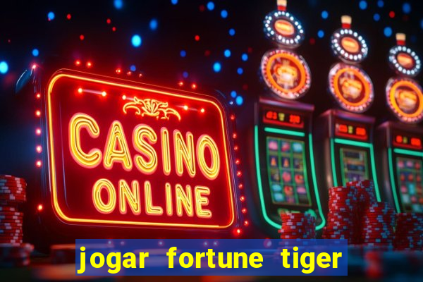 jogar fortune tiger modo demo