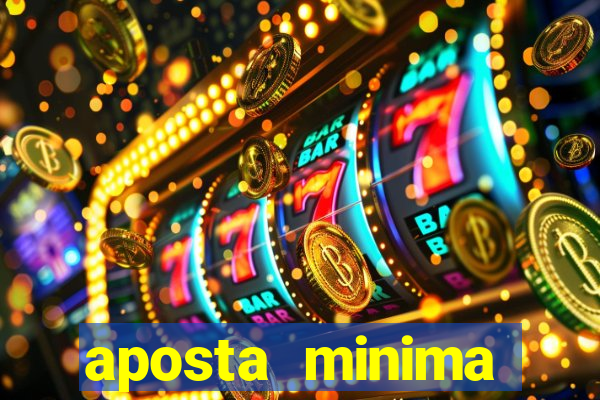 aposta minima estrela bet