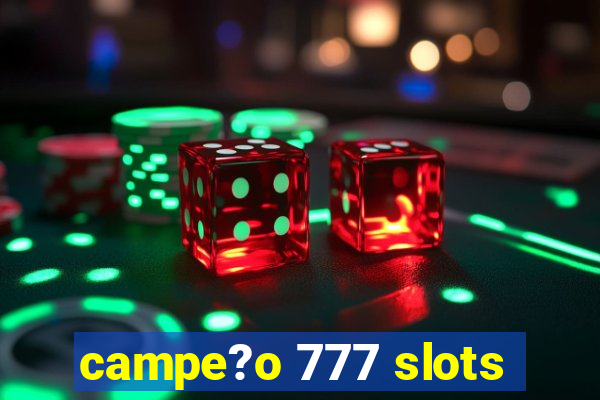 campe?o 777 slots