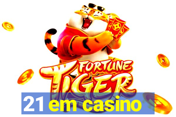 21 em casino