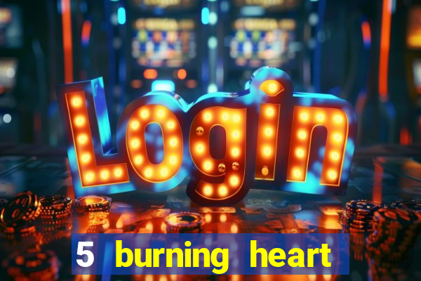 5 burning heart online slot