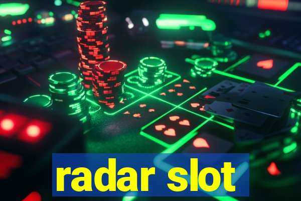 radar slot