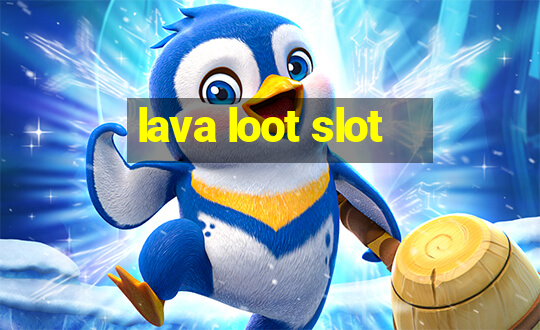 lava loot slot