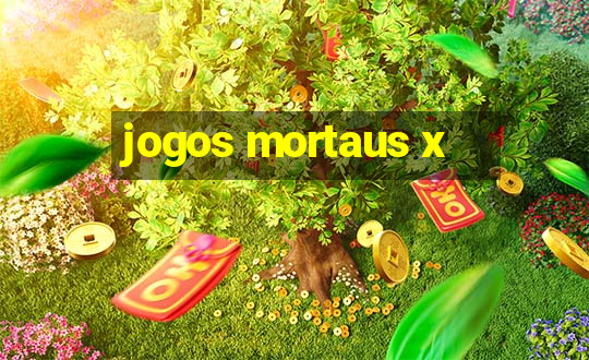 jogos mortaus x