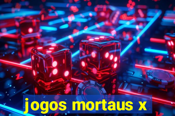 jogos mortaus x