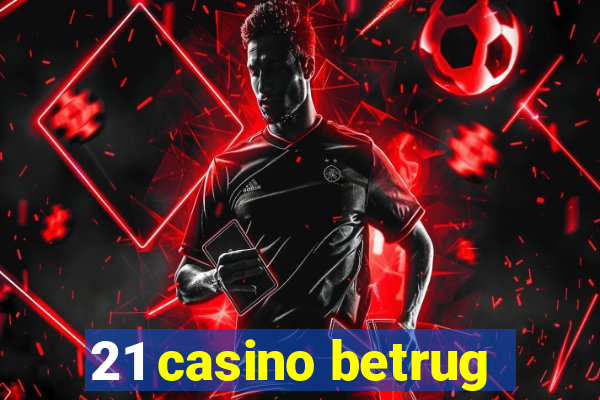 21 casino betrug