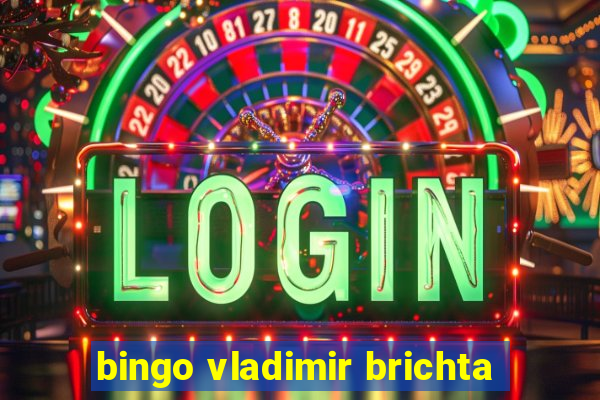 bingo vladimir brichta