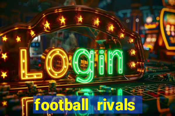 football rivals energia infinita