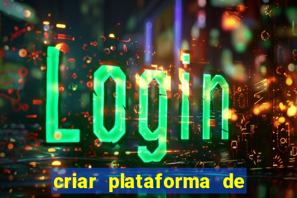 criar plataforma de jogos tigrinho