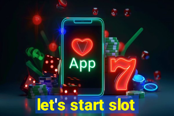 let's start slot