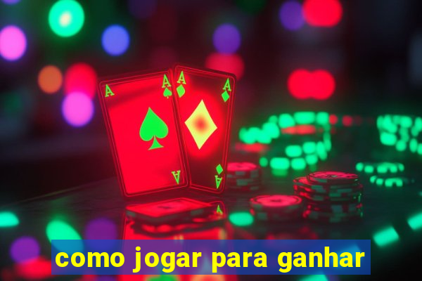 como jogar para ganhar