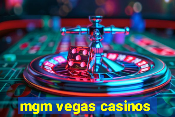 mgm vegas casinos