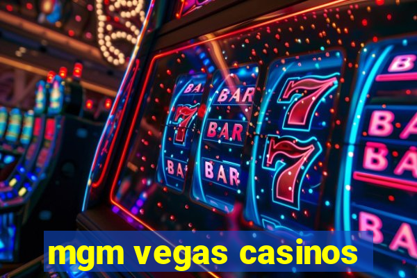 mgm vegas casinos