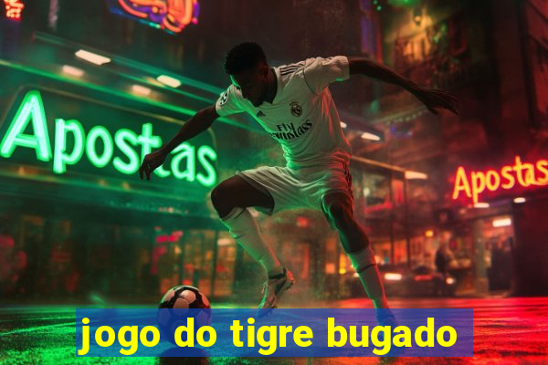 jogo do tigre bugado